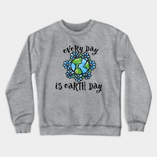 Every day is earth day Crewneck Sweatshirt